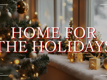 Home for the Holidays: Home Is Where the Heart Is